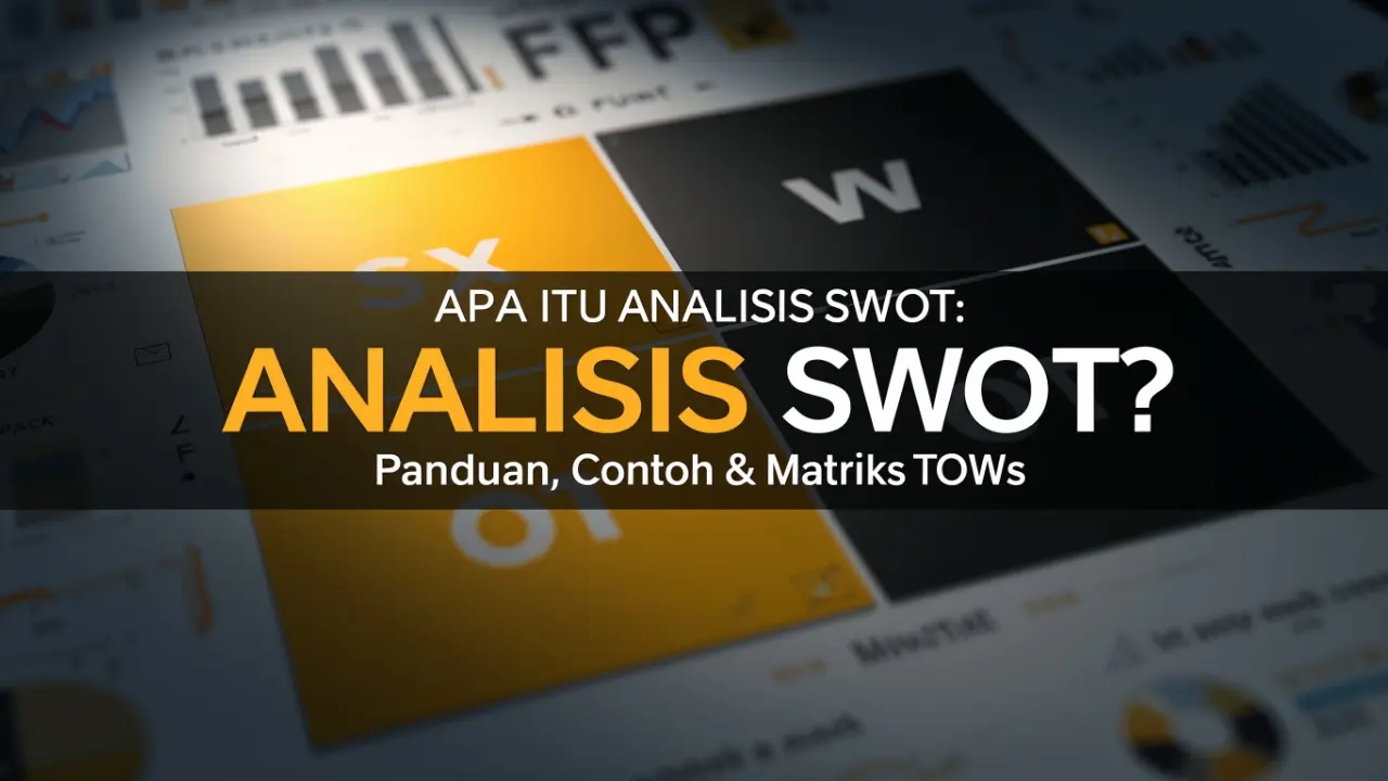 Apa Itu Analisis SWOT? Panduan, Contoh & Matriks TOWS