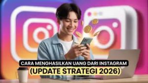 Cara Menghasilkan Uang dari Instagram (Update Strategi 2026)