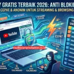 Proxy Gratis Terbaik 2026: 10 Situs Anti Blokir Paling Aman