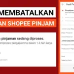 Cara Membatalkan Pengajuan SPinjam Shopee Sebelum Dana Cair