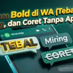 Cara Bold di WA (Tebal), Miring, dan Coret Tanpa Aplikasi