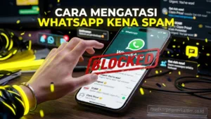 Cara Mengatasi WhatsApp Kena Spam Tanpa Kehilangan Chat