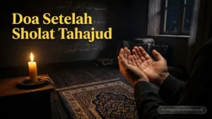 Doa Setelah Sholat Tahajud: Arab, Latin, Arti & Dzikirnya